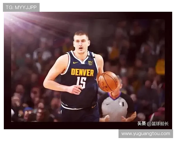 约基奇状态良好但投篮失准阿德尔曼称其表现值得肯定